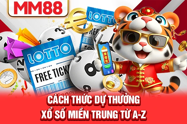 Cách thức dự thưởng xổ số miền Trung từ A-Z