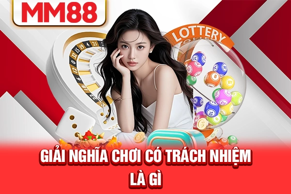Giải nghĩa chơi có trách nhiệm là gì?
