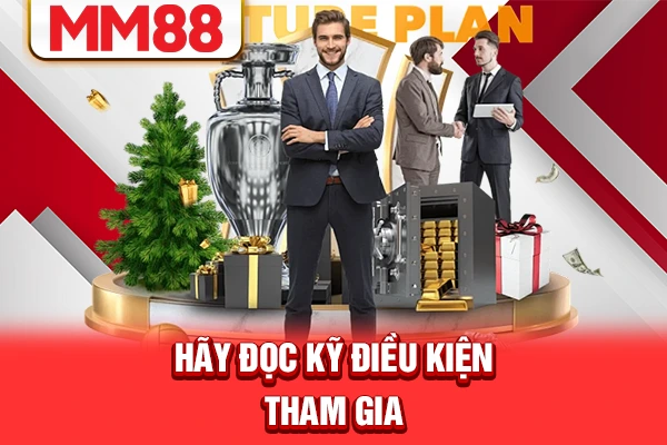 Hãy đọc kỹ điều kiện tham gia