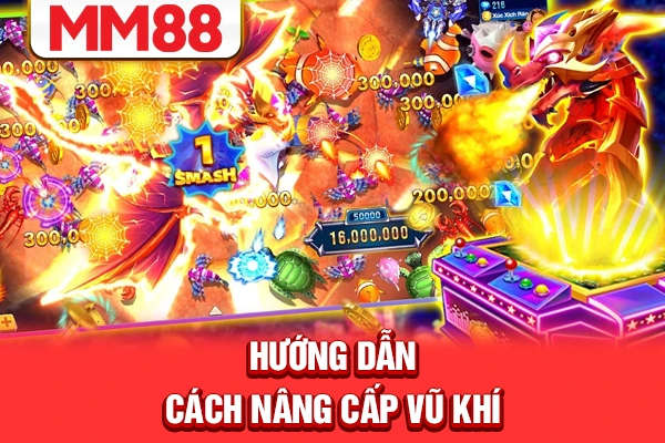 Hướng dẫn cách nâng cấp vũ khí