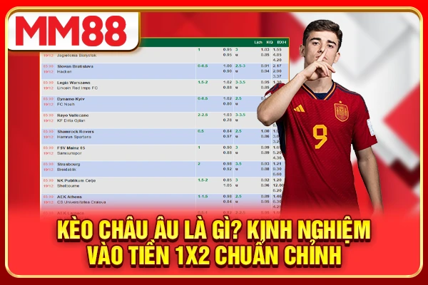 Kèo Châu Âu Là Gì? Kinh Nghiệm Vào Tiền 1x2 Chuẩn Chỉnh