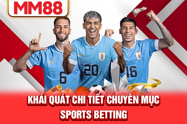 Khái quát chi tiết chuyên mục sports betting