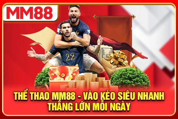 Thể Thao MM88 - Vào Kèo Siêu Nhanh, Thắng Lớn Mỗi Ngày
