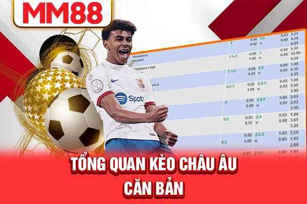 Tổng quan kèo châu Âu căn bản