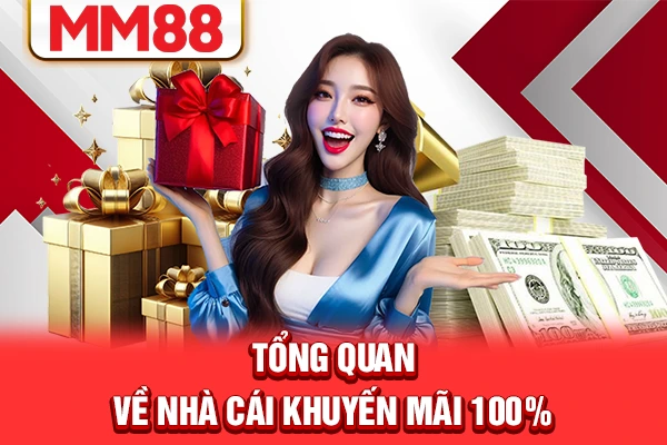Tổng quan về nhà cái khuyến mãi 100%