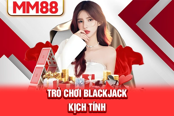 Trò chơi blackjack kịch tính